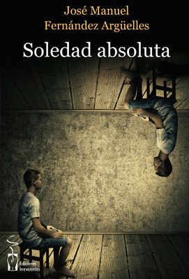 Soledad absoluta. José Manuel Fernández Argüelles