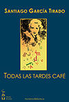 Todas las tardes café de Santiago García Tirado
